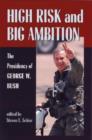 Image for High risk and big ambition  : the presidency of George W. Bush