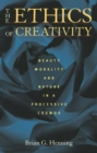 Image for The Ethics of Creativity : Beauty, Morality, and Nature in a Processive Cosmos