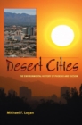 Image for Desert Cities : The Environmental History of Phoenix and Tucson