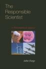 Image for The responsible scientist  : a philosophical inquiry