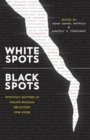 Image for White spots - black spots  : difficult matters in Polish-Russian relations, 1918-2008