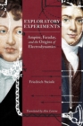 Image for Exploratory experiments  : Ampáere, Faraday, and the origins of electrodynamics