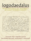 Image for Logodaedalus : Word Histories of Ingenuity in Early Modern Europe