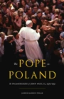 Image for The Pope in Poland : The Pilgrimages of John Paul II, 1979-1991