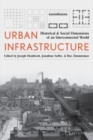 Image for Urban infrastructure  : historical and social dimensions of an interconnected world