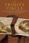 Image for The Trinity circle  : anxiety, intelligence, and knowledge creation in nineteenth-century England