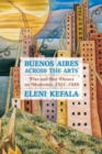 Image for Buenos Aires across the arts  : five and one theses on modernity, 1921-1939