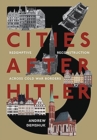 Image for Three cities after Hitler  : redemptive reconstruction across Cold War borders