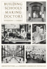 Image for Building schools, making doctors  : architecture and the modern American physician