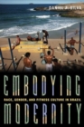Image for Embodying modernity  : race, gender, and fitness culture in Brazil