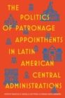 Image for The politics of patronage appointments in Latin American central administrations