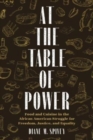 Image for At the table of power  : food and cuisine in the African American struggle for freedom, justice, and equality
