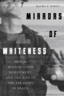 Image for Mirrors of whiteness  : media, middle-class resentment, and the rise of the far right in Brazil