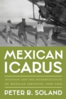 Image for Mexican Icarus  : aviation and the modernization of Mexican identity, 1928-1960