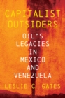 Image for Capitalist outsiders  : oil&#39;s legacy in Mexico and Venezuela