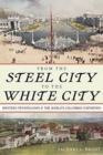 Image for From the steel city to the white city  : Western Pennsylvania and the world&#39;s Columbian Exposition