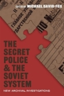 Image for The secret police and the Soviet system  : new archival investigations