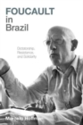 Image for Foucault in Brazil : Dictatorship, Resistance, and Solidarity