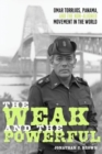 Image for The Weak and the Powerful : Omar Torrijos, Washington, and the Non-Aligned Movement