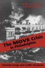 Image for M. O. V. E. Crisis in Philadelphia : Extremist Groups and Conflict Resolution