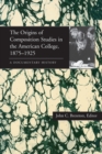 Image for Origins of Composition Studies in the American College, 1875–1925, The
