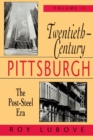 Image for Twentieth-Century Pittsburgh, Volume Two : The Post-Steel Era