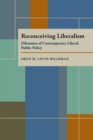Image for Reconceiving Liberalism : Dilemmas of Contemporary Liberal Public Policy