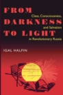 Image for From Darkness To Light : Class, Consciousness, &amp; Salvation In Revolutionary