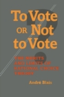 Image for To Vote or Not to Vote : The Merits and Limits of Rational Choice Theory