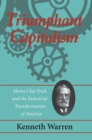 Image for Triumphant Capitalism : Henry Clay Frick and the Industrial Transformation of America