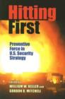 Image for Hitting first  : preventive force in U.S. security strategy