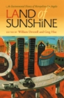 Image for Land of Sunshine : An Environmental History of Metropolitan Los Angeles