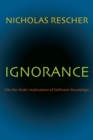 Image for Ignorance  : on the wider implications of deficient knowledge