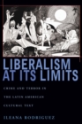 Image for Liberalism at its limits  : crime and terror in the Latin American cultural text