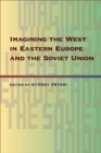 Image for Imagining the West in Eastern Europe and the Soviet Union