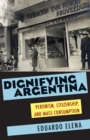 Image for Dignifying Argentina  : Peronism, citizenship, and mass consumption