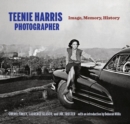 Image for Teenie Harris, Photographer : Image, Memory, History