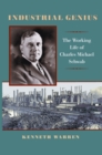 Image for Industrial Genius : The Working Life of Charles Michael Schwab