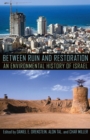 Image for Between ruin and restoration  : an environmental history of Israel