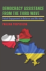 Image for Democracy Assistance from the Third Wave : Polish Engagement in Belarus and Ukraine