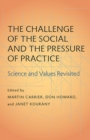 Image for The challenge of the social and the pressure of practice  : science and values revisited