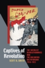 Image for Captives of Revolution : The Socialist Revolutionaries and the Bolshevik Dictatorship, 1918-1923