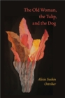 Image for Old Woman, the Tulip, and the Dog, The
