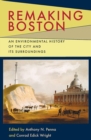 Image for Remaking Boston : An Environmental History of the City and Its Surroundings