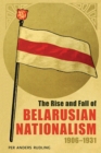 Image for Rise and Fall of Belarusian Nationalism, 1906-1931, The