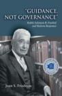Image for Guidance, Not Governance : Rabbi Solomon B. Freehof and Reform Responsa