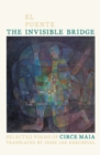 Image for Invisible Bridge / El Puente Invisible, The : Selected Poems of Circe Maia
