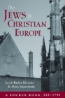 Image for The Jews in Christian Europe  : a source book, 315-1791