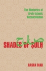 Image for Shades of sulh  : the rhetorics of Arab-Islamic reconciliation
