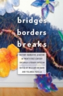 Image for Bridges, borders, and breaks  : history, narrative, and nation in twenty-first-century chicana/o literary criticism